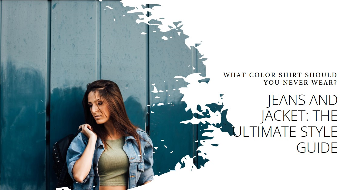 What Color Shirt Should You Never Wear With Jeans And A Jacket?