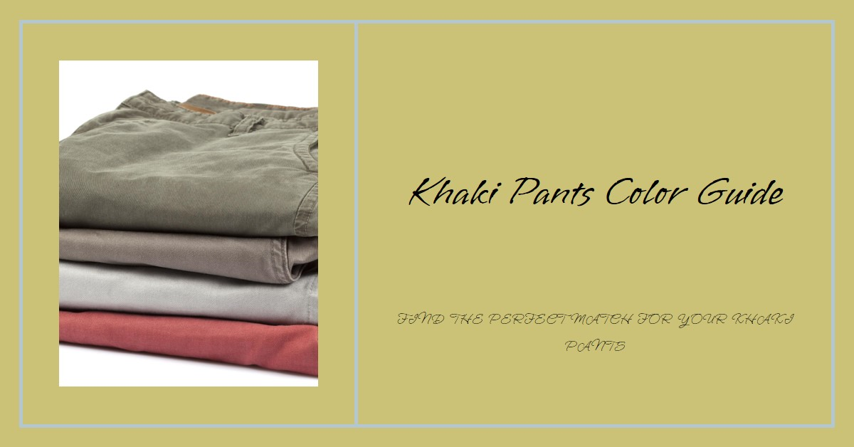 What Colors Should You Wear With Khaki Pants?