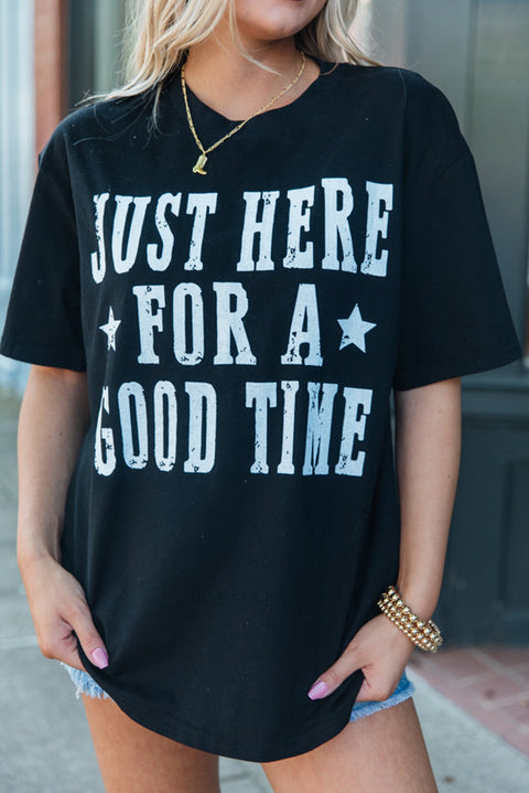 Black Just Here For A Good Time Graphic Round Neck T Shirt